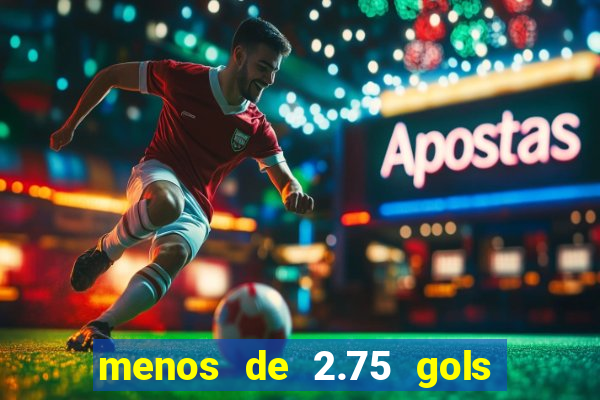 menos de 2.75 gols o que significa